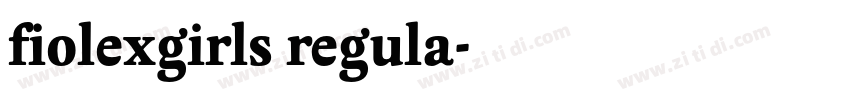 fiolexgirls regula字体转换 fiolexgirls regula字体转换